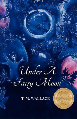 Under A Fairy Moon, De T M Wallace. Editorial Brownridge Publishing, Tapa Blanda En Inglés