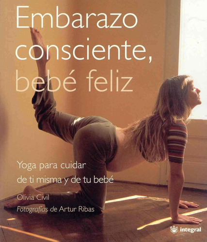 Embarazo Consciente, Bebe Feliz, De Olivia Civil. Editorial Rba En Español