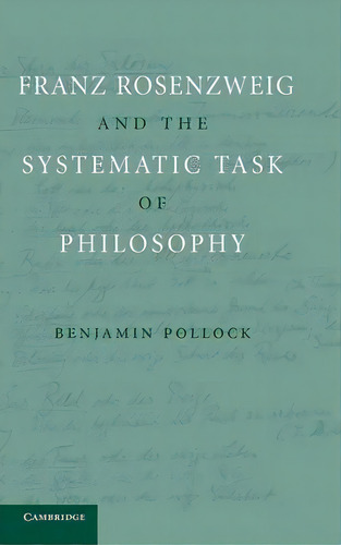Franz Rosenzweig And The Systematic Task Of Philosophy, De Benjamin Pollock. Editorial Cambridge University Press, Tapa Dura En Inglés