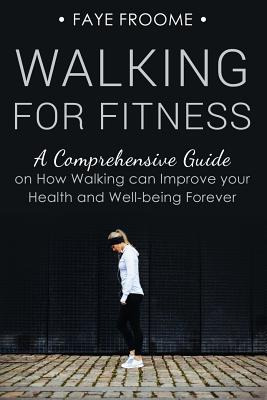 Libro Walking For Fitness: A Comprehensive Guide On How W...