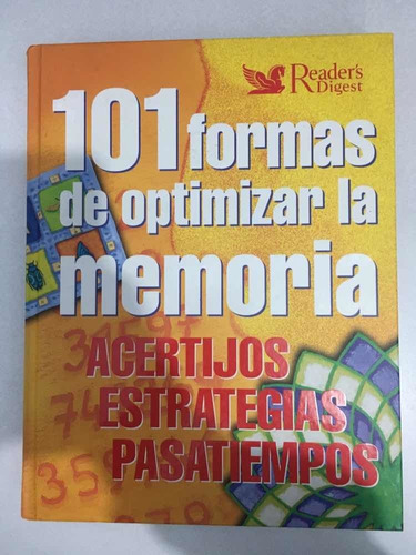 101 Formas De Optimizar La Memoria. Readers Digest. 2007.