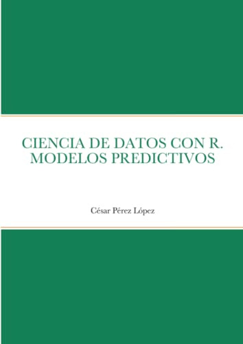 Ciencia De Datos Con R. Modelos Predictivos