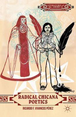 Libro Radical Chicana Poetics - Ricardo F. Vivancos Perez