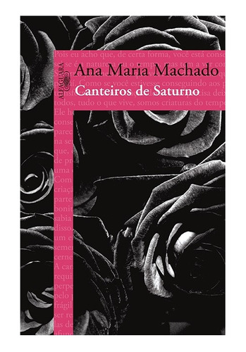 Canteiros de saturno, de Machado, Ana Maria. Editora ALFAGUARA (CIA DAS LETRAS), capa mole, edição 1 em português