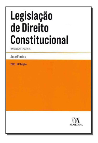 Legislação De Direito Constitucional - 10ed/16, De Fontes, Jose. Editora Almedina Em Português