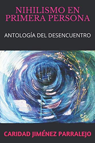 Nihilismo En Primera Persona: Antologia Del Desencuentro -po