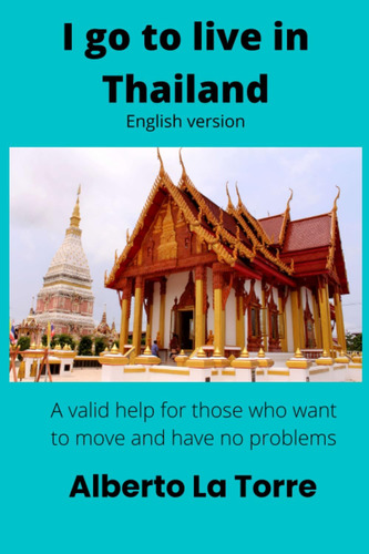Libro: I Go To Live In Thailand: A Valid Help For Those Who