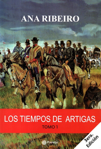 Libro: Los Tiempos De Artigas Tomo 1 / Ana Ribeiro