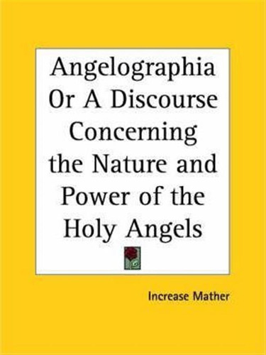 Angelographia Or A Discourse Concerning The Nature And Po...