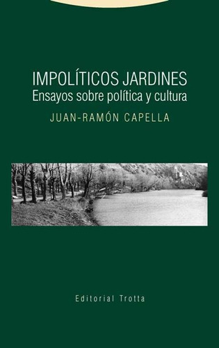 Impolíticos Jardines, Juan Ramón Capella Hernández, Trotta