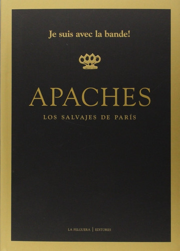 Apaches - Los Salvajes De París, De Vv. Aa.., Vol. 0. Editorial La Felguera, Tapa Blanda En Español, 1