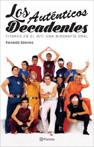 Libro - Los Auténticos Decadentes, De Fernando Sanchez. Edi