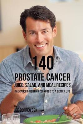 Libro 140 Prostate Cancer Juice, Salad, And Meal Recipes ...