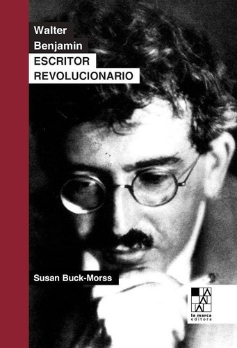 Walter Benjamin Escritor Revolucionario - Buck-morss,susan