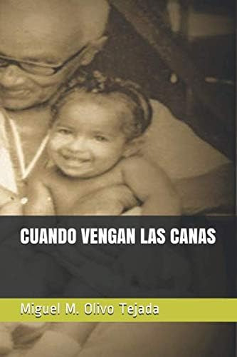 Libro: Cuando Vengan Las Canas (spanish Edition)