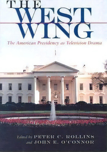 West Wing, De Peter C. Rollins. Editorial Syracuse University Press, Tapa Blanda En Inglés