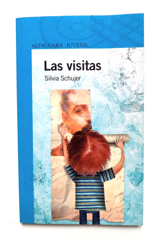 Las Visitas - Silvia Schujer - Alfaguara Juvenil