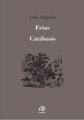 Frias, Catabasis - Julio Salgado, De Julio Salgado. Editorial Paradiso En Español