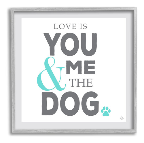 Stupell Industries Love Is You, Yo Y El Perro Frase Arte De