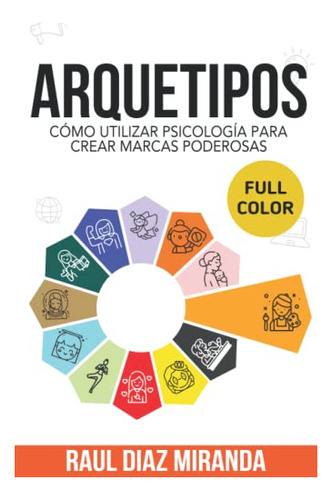 Libro : Arquetipos Como Utilizar Psicologia Para Crear...