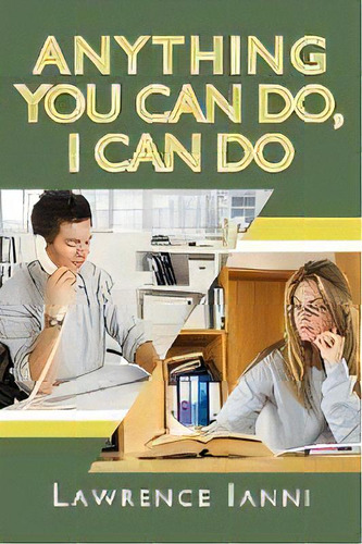 Anything You Can Do, I Can Do, De Lawrence Ianni., Vol. 1., Tapa Blanda En Inglés