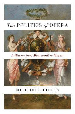 Libro The Politics Of Opera : A History From Monteverdi T...