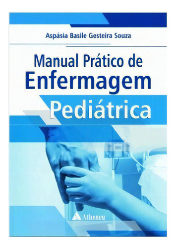 Manual Prático De Enfermagem Pediátrica