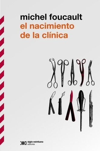 Nacimiento De La Clinica - Michel Foucault - Siglo Xxi Libro