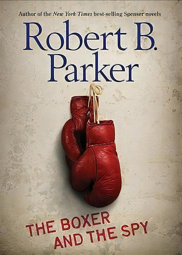 The Boxer And The Spy, De Robert B Parker. Editorial Penguin Putnam Inc, Tapa Blanda En Inglés