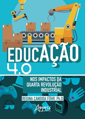 Educação 4.0 nos impactos da quarta revolução industrial, de Führ, Regina Candida. Appris Editora e Livraria Eireli - ME, capa mole em português, 2019