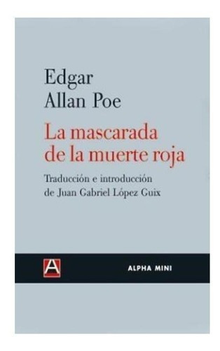 La Mascarada De La Muerte Roja, De Poe, Edgar Allan., Vol. Abc. Editorial Alpha Decay, Tapa Blanda En Español, 1