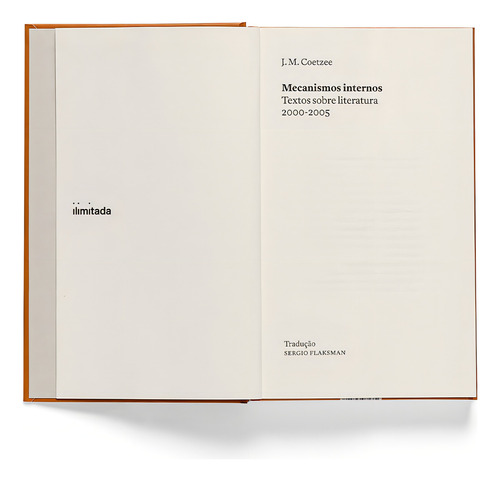 Mecanismos internos: Textos sobre literatura (2000-2005), de Coetzee, J. M.. Selo Ilimitada Editorial Editora Carambaia EIRELI, capa dura em português, 2020