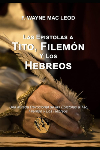 Libro: Las Epistolas A Tito, Filemón Y Los Hebreos: Una Mira