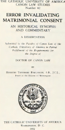 Error Invalidating Matrimonial Consent, De Herbert Theodore Rimlinger. Editorial Catholic University America Press, Tapa Dura En Inglés