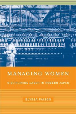 Libro Managing Women : Disciplining Labor In Modern Japan...