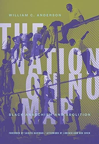 The Nation On No Map: Black Anarchism And Abolition - (libro