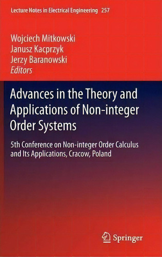 Advances In The Theory And Applications Of Non-integer Order Systems, De Wojciech Mitkowski. Editorial Springer International Publishing Ag, Tapa Dura En Inglés