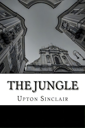 The Jungle, De Sinclair, Upton. Editorial Createspace, Tapa Blanda En Inglés