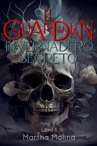Libro : El Guardin Del Invernadero Secreto - Molina, Martha