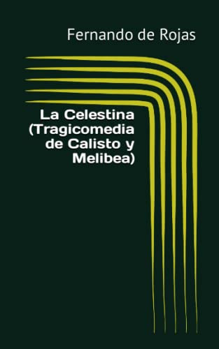 La Celestina -tragicomedia De Calisto Y Melibea-