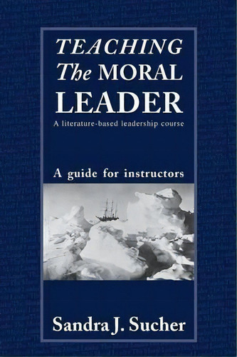 Teaching The Moral Leader, De Sandra J. Sucher. Editorial Taylor Francis Ltd, Tapa Blanda En Inglés