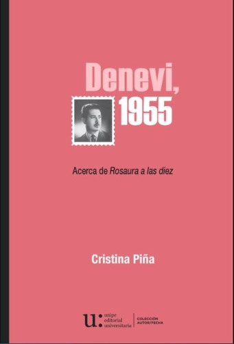 Denevi 1955 - Acerca De Rosaura A Las Diez, De Piña Cristina. Editorial Unipe, Tapa Blanda En Español, 2018