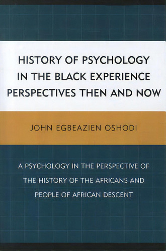 History Of Psychology In The Black Experience Perspectives: Then And Now, De Oshodi, John Egbeazien. Editorial Rowman & Littlefield, Tapa Blanda En Inglés