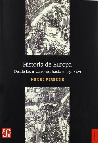 Historia De Europa. Desde Las Invasiones Al Siglo Xvi