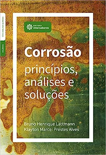 Livro Corrosão: Princípios, Análises E Soluções - Bruno Henrique Lattmann/outro [2020]