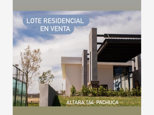 Imagen 2 de 12 de Terreno En Venta Altara 164 Residencial. Exclusivo Desarrollo En Pachuca. M²