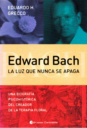 Edward Bach La Luz Que Nunca Se Apaga - Eduardo Grecco