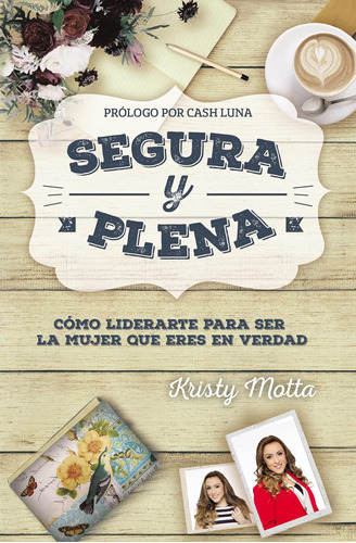 Libro: Segura Y Plena: Cómo Liderarte Para Ser La Mujer Que 