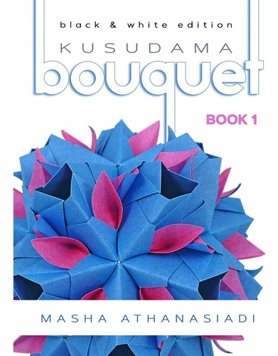 Libro:  Kusudama Bouquet Book 1: Black & White Edition