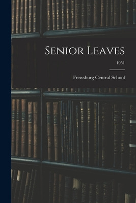 Libro Senior Leaves; 1951 - Frewsburg Central School (fre...